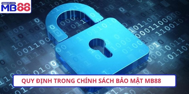 Quy định trong chính sách bảo mật MB88